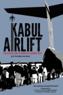 Kabul Airlift: The Chaotic End to America's Longest War By Joey Brewer Cover Image