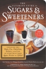 The Ultimate Guide to Sugars and Sweeteners: Discover the Taste, Use, Nutrition, Science, and Lore of Everything from Agave Nectar to Xylitol By Alan Barclay, PhD, Philippa Sandall, Claudia Shwide-Slavin, MS, RD, CDE, Dr. Jennie Brand-Miller (Foreword by) Cover Image