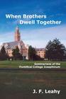 When Brothers Dwell Together: Seminarians of the Pontifical College Josephinum By J. F. Leahy Cover Image