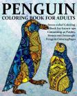 Penguin Coloring Book For Adults: Stress-relief Coloring Book For Grown-ups, Containing 40 Paisley, Henna and Zentangle Penguin Coloring Pages By Coloring Books Now Cover Image