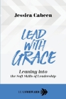 Lead with Grace: Leaning into the Soft Skills of Leadership Cover Image