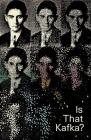 Is that Kafka?: 99 Finds By Reiner Stach, Kurt Beals (Translated by) Cover Image