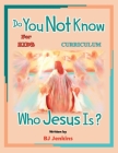 Do You Not Know Who Jesus Is? for Kids Curriculum: The Curriculum By Bj Jenkins Cover Image