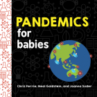 Pandemics for Babies (Baby University) By Chris Ferrie, Neal Goldstein, Joanna Suder Cover Image