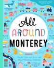 All Around Monterey: Doodle, Color, and Learn All about Monterey, California! By You Are Here Books (Created by) Cover Image