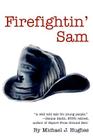 Firefightin' Sam By Michael J. Hughes Cover Image