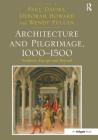 Architecture and Pilgrimage, 1000 1500: Southern Europe and Beyond By Deborah Howard (Editor) Cover Image