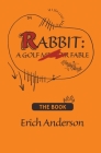 Rabbit: A Golf Fable By Erich Anderson, Katie Pyne (Cover Design by) Cover Image