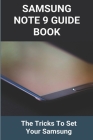 Samsung Note 9 Guide Book: The Tricks To Set Your Samsung: Samsung Note 9 Review Cover Image