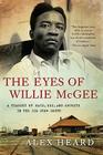 The Eyes of Willie McGee: A Tragedy of Race, Sex, and Secrets in the Jim Crow South By Alex Heard Cover Image
