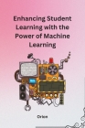 Enhancing Student Learning with the Power of Machine Learning By Orion Cover Image