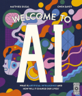 Welcome to AI: What is Artificial Intelligence and how will it change our lives? Cover Image