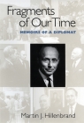 Fragments of Our Time: Memoirs of a Diplomat By Martin J. Hillenbrand Cover Image