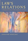 Law's Relations: A Relational Theory of Self, Autonomy, and Law By Jennifer Nedelsky Cover Image