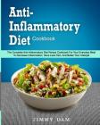 Anti-Inflammatory Diet Cookbook: The Complete Anti-Inflammatory Diet Recipe Cookbook For Your Everyday Meal To Decrease Inflammation, Have Less Pain, Cover Image
