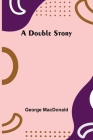 A Double Story By George MacDonald Cover Image