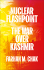Nuclear Flashpoint: The War Over Kashmir By Farhan Chak Cover Image