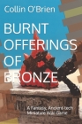 Burnt Offerings of Bronze: A Fantasy, Ancient-tech Miniature War Game Cover Image