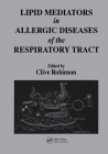 Lipid Mediators in Allergic Diseases of the Respiratory Tract By Clive Robinson, Peter J. Barnes (Contribution by), Richard Beasley (Contribution by) Cover Image