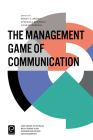 The Management Game of Communication (Advances in Public Relations and Communication Management #1) By Peggy Simcic Brønn (Editor), Stefania Romenti (Editor) Cover Image