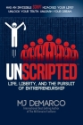 Unscripted: Life, Liberty, and the Pursuit of Entrepreneurship By Mj DeMarco Cover Image