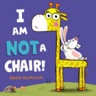 I Am Not a Chair! By Ross Burach, Ross Burach (Illustrator) Cover Image
