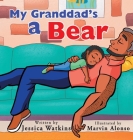 My Granddad's a Bear By Jessica Watkins Cover Image