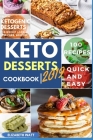 Keto Desserts cookbook: 100 Recipes Quick and Easy to Follow Ketogenic Desserts for Weight loss, Low-Carb, Healthy By Elizabeth Watt Cover Image