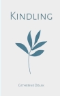 Kindling By Catherine Dolak Cover Image