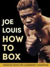 Joe Louis' How to Box By Joe Louis Cover Image