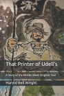 That Printer of Udell's: A Story of the Middle West: Original Text By Harold Bell Wright Cover Image