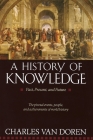 A History of Knowledge: Past, Present, and Future Cover Image