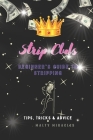 Strip Clubs: Beginner's Guide to Stripping: Tips, Tricks, & Advice By Malty Miracles Cover Image