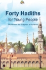 Forty Hadiths for Young People By Muhammad Ibn Sulayman Al-Muhanna Cover Image
