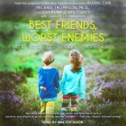 Best Friends, Worst Enemies: Understanding the Social Lives of Children By Walter Dixon (Read by), Lawrence J. Cohen Phd (Contribution by), Catherine O'Neill Grace Cover Image