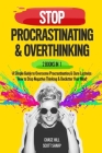 Stop Procrastinating & Overthinking: 2 Books in 1: A Simple Guide to Overcome Procrastination and Cure Laziness + How to Stop Negative Thinking and De By Scott Sharp, Chase Hill Cover Image