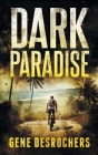 Dark Paradise: A Caribbean Noir Murder Mystery By Gene DesRochers Cover Image