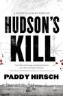 Hudson's Kill: A Justice Flanagan Thriller By Paddy Hirsch Cover Image