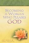 Becoming a Woman Who Pleases God: A Guide to Developing Your Biblical Potential By Patricia Ennis, Lisa Tatlock, John MacArthur (Foreword by) Cover Image