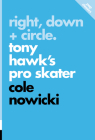 Right, Down + Circle: Tony Hawk's Pro Skater (Pop Classics) By Cole Nowicki Cover Image