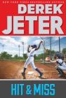 Hit & Miss (Jeter Publishing) By Derek Jeter, Paul Mantell (With) Cover Image