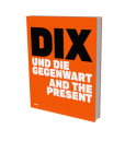 Dix and the Present: Exhibition cat. Deichtorhallen Hamburg Cover Image