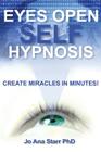 Eyes Open Self Hypnosis: Create Miracles in Minutes Cover Image