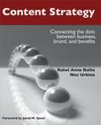 Content Strategy: Connecting the Dots Between Business, Brand, and Benefits By Rahel Anne Bailie, Noz Urbina Cover Image