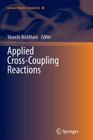 Applied Cross-Coupling Reactions (Lecture Notes in Chemistry #80) By Yasushi Nishihara (Editor) Cover Image