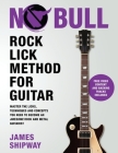 Rock Lick Method for Guitar: Master the Licks, Techniques and Concepts You Need to Become an Awesome Rock and Metal Guitarist By James Shipway Cover Image