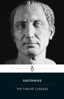 The Twelve Caesars By Suetonius, Robert Graves (Translated by), James Rives (Revised by), James Rives (Introduction by), James Rives (Notes by) Cover Image