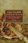 The Class Strikes Back: Self-Organised Workers' Struggles in the Twenty-First Century (Historical Materialism #150) Cover Image
