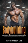 Bodybuilding: Quello che tutti i frequentatori delle palestre dovrebbero sapere, ma che i Personal Trainer non ti dicono Cover Image