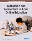 Motivation and Momentum in Adult Online Education By Amy E. Lyn (Editor), Maggie Broderick (Editor) Cover Image